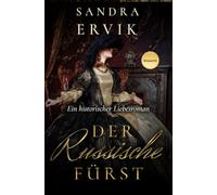 Der Russische Fürst: Ein historischer Liebesroman