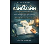 Der Sandmann - Die ultimative Lektürehilfe für das Deutsch-Abitur: Analyse, Interpretation, Motive, Figuren, Kontextwissen & Musterklausuren - Schritt für Schritt zu 15 Punkten