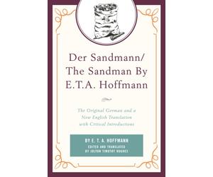 Der Sandmann/The Sandman By E. T. A. Hoffmann : The Original German and a New English Translation with Critical Introductions