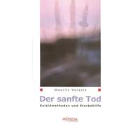 Der sanfte Tod: Suizidmethoden und Sterbehilfe, Verzele 9783853712573 New.
