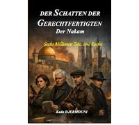 DER SCHATTEN DER GERECHTFERTIGTEN Der Nakam: Sechs Millionen Tote, eine Rache