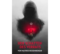 Der Schatten des Verrats: Ein Agenten-Thriller über Macht, Manipulation und die Suche nach Wahrheit