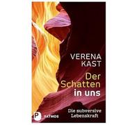 Der Schatten in uns: Die subversive Lebenskraft