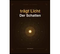 Der Schatten trägt Licht: Ein 180-Tage-Journal zur Schattenarbeit nach C.G. Jung | 6 Phasen spiritueller Selbsterkundung und innerer Transformation