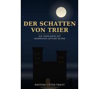 Der Schatten von Trier: Ein Trier-Krimi mit Kommissar Lennart Blume (Lennart-Blume-Reihe)