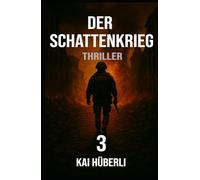 Der Schattenkrieg: Ein geopolitischer Thriller über digitale Kriegsführung, Propaganda und die Wahrheit als Waffe (Im Schatten der Systeme)