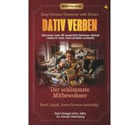 Der schlimmste Mitbewohner - Easy German Grammar with Stories for Beginners: Discover 85 essential German dative verbs in real memorable contexts (Grammatik Bilderbuch)