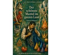 Der schönste Mantel im ganzen Land: Ein Märchen-Mix aus der Welt der Brüder Grimm (Es war einmal anders)