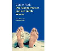 Der Schoppenfetzer und der untote Winzer: Erich Rottmanns achtzehnter Fall