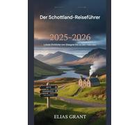 Der Schottland-Reiseführer 2025-2026: Lokale Einblicke von Glasgow bis zu den Hebriden