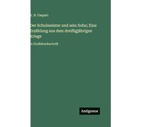 Der Schulmeister und sein Sohn; Eine Erzählung aus dem dreißigjährigen Kriege: in Großdruckschrift