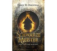 Der schwarze Meister: 3 (Der Pfad des Magiers)