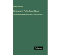 Der schwarze Tod in Deutschland: Ein Beitrag zur Geschichte des 14. Jahrhunderts