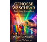 Der schwule Waschbär - Bahn-Slam-Geschichten (Bahn-Slam Schreibstudio Poetry Slam auf Schienen)