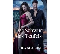 Der Schwur des Teufels: Ein im Schatten geschlossener Pakt, eine in Sünde geborene Liebe
