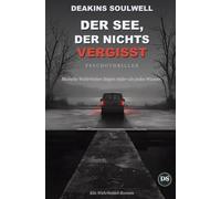 Der See, der nichts vergisst: Psychothriller | Ein Dorf, ein ausgetrockneter See, ein Geheimnis unter Wasser