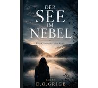 DER SEE IM NEBEL: Das Geheimnis der Tiefe - Ein Mystery-Thriller-Roman