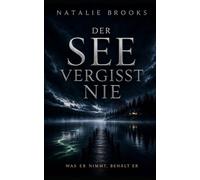 DER SEE VERGISST NIE: Was er nimmt, behält er