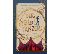 Der Seiltänzer: Ein zeitgenössischer Roman über Sinnsuche zwischen Manege und Macht