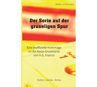 Der Serie auf der gruseligen Spur: Eine inoffizielle Hommage an die Neon-Gruselserie von H.G. Francis