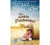 Der siebte Feldwebel: Christlicher Liebesroman und Kleinstadt-Saga (Three Rivers Ranch Romanze)