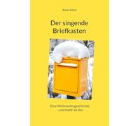 Der singende Briefkasten: Eine Weihnachtsgeschichte ...und mehr als das