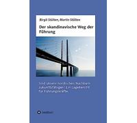 Der skandinavische Weg der Führung: Sind unsere nordischen Nachbarn zukunftsfähiger? Ein Lagebericht für Führungskräfte.