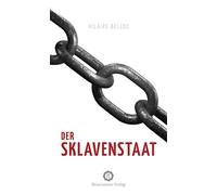 Der Sklavenstaat: Vom Verlust von Eigentum und Freiheit