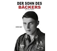 Der Sohn des Bäckers: Den Tod im Gepäck (Deutsche Soldaten-Biografien)