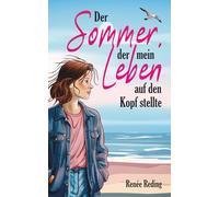 Der Sommer, der mein Leben auf den Kopf stellte: Familiengeheimnisse, erste Liebe und der Weg zu mir selbst