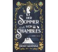 Der Sommer von Shambles: Ein süßer Romantasy-Roman mit einer unternehmungslustigen jungen Frau und einem Mann, der unter einem Hexenfluch lebt. (Ondine Buchs)