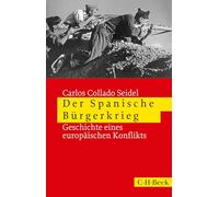 Der Spanische Bürgerkrieg: Geschichte eines europäischen Konflikts