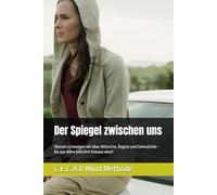 Der Spiegel zwischen uns: Warum schweigen wir über Wünsche, Ängste und Sehnsüchte us Nähe plötzlich Distanz wird?