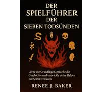 Der Spielführer der sieben Todsünden: Lerne die Grundlagen, genieße die Geschichte und entwickle deine Helden mit Selbstvertrauen