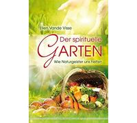 Der spirituelle Garten: Wie Naturgeister uns helfen, Visse 9783898453530.