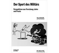 Der Sport des Militärs: Perspektiven aus Forschung, Lehre und Praxis: 82 (Beiträge Zur Militärgeschichte)