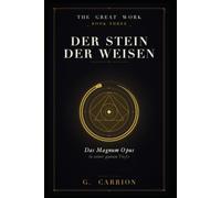 Der Stein der Weisen: Das Magnum Opus in seiner ganzen Tiefe (The Great Work (Deutsche Ausgabe))
