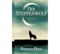 Der Steppenwolf: Hermann Hesses Klassisches Meisterwerk über Selbstfindung und Inneren Konflikt