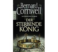 Der sterbende Konig. Uhtred 06: Historischer Roman by Cornwell, Fell PB.