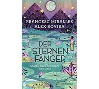 Der SternenfAnger: Roman A14ber die Kraft der L, Miralles, Rovira, Hoffmann-.