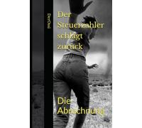 Der Steuerzahler schlägt zurück: Die Abrechnung