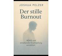 Der stille Burnout: ADHS und emotionale Erschöpfung verstehen