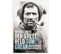 Der stille Held Tom Crean: Überlebender der Antarktis