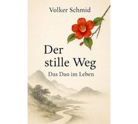 Der stille Weg - Das Dao im Leben