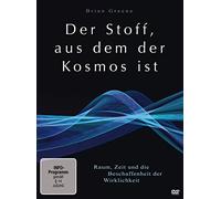 Der Stoff, aus dem der Kosmos ist - Raum, Zeit und die Beschaffenheit der Wirklichkeit