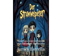 Der Struwwelpeter: Eine neu interpretation von Heinrich Hoffmann