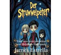 Der Struwwelpeter: Eine neu interpretation von Heinrich Hoffmann