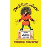 Der Struwwelpeter: Merry Stories and Funny Pictures