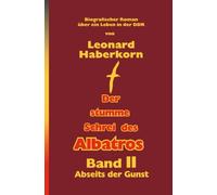 Der Stumme Schrei des Albatros Band II: Abseits der Gunst