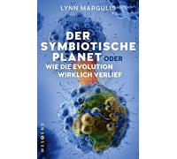 Der symbiotische Planet oder Wie die Evolution wirklich verlief